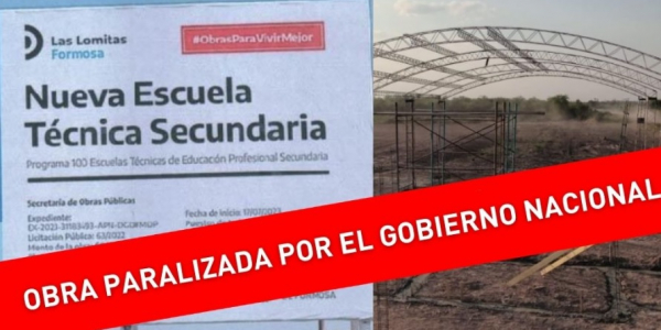 Construcción de Escuelas técnicas paralizadas: Ibáñez cuestionó la paralización de obras en las localidades de Las Lomitas, Riacho He Hé, ciudad de Formosa e Ing. Juárez
